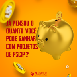 Já pensou quanto você pode ganhar com projetos de PCIP?