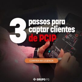 3 PASSOS PARA CAPTAR CLIENTES DE PCIP